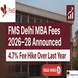 FMS Delhi Releases MBA Fee Structure for 2026–28; Minor Increase Over Previous Batch